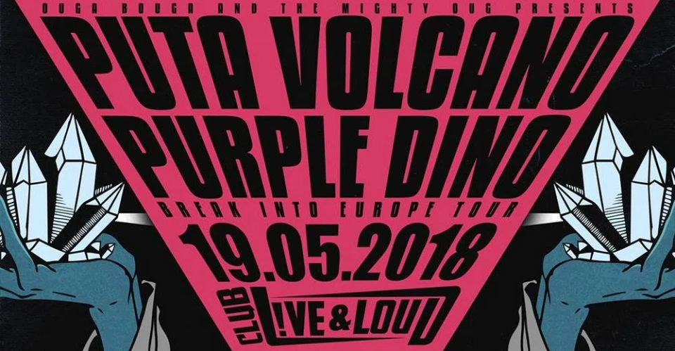 LIVE & LOUD 19.05.2018 - Puta Volcano и Purple Dino