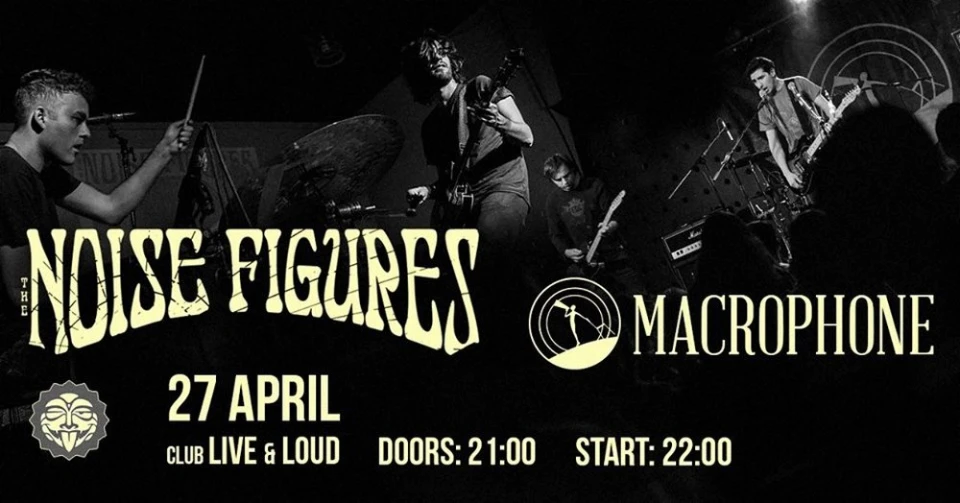 LIVE & LOUD 27.04.2018 - The Noise Figures и Macrophone