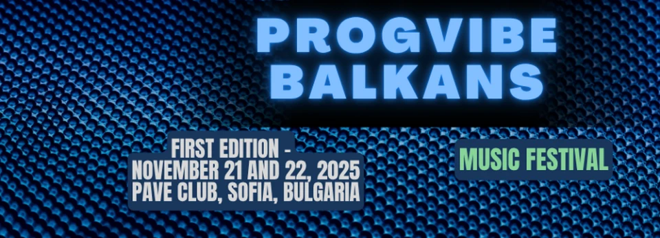 Наближава ProgVibe Balkans – първият фестивал за прогресив рок и метъл в България