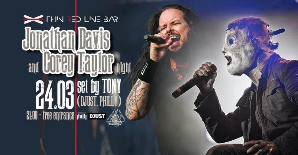 Бар "Тънка червена линия" 24.03.2018 - Jonathan Davis & Corey Taylor night