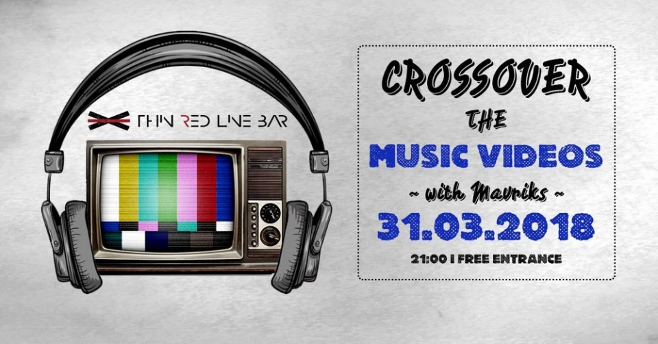 Бар "Тънка червена линия" 31.03.2018 - Crossover the Music Videos с Mavriks