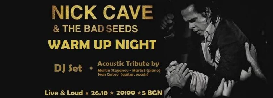LIVE & LOUD 26.10.2017 - Nick Cave WARM UP Night
